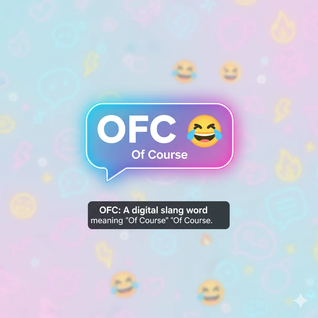 What Does OFC Mean in Slang?