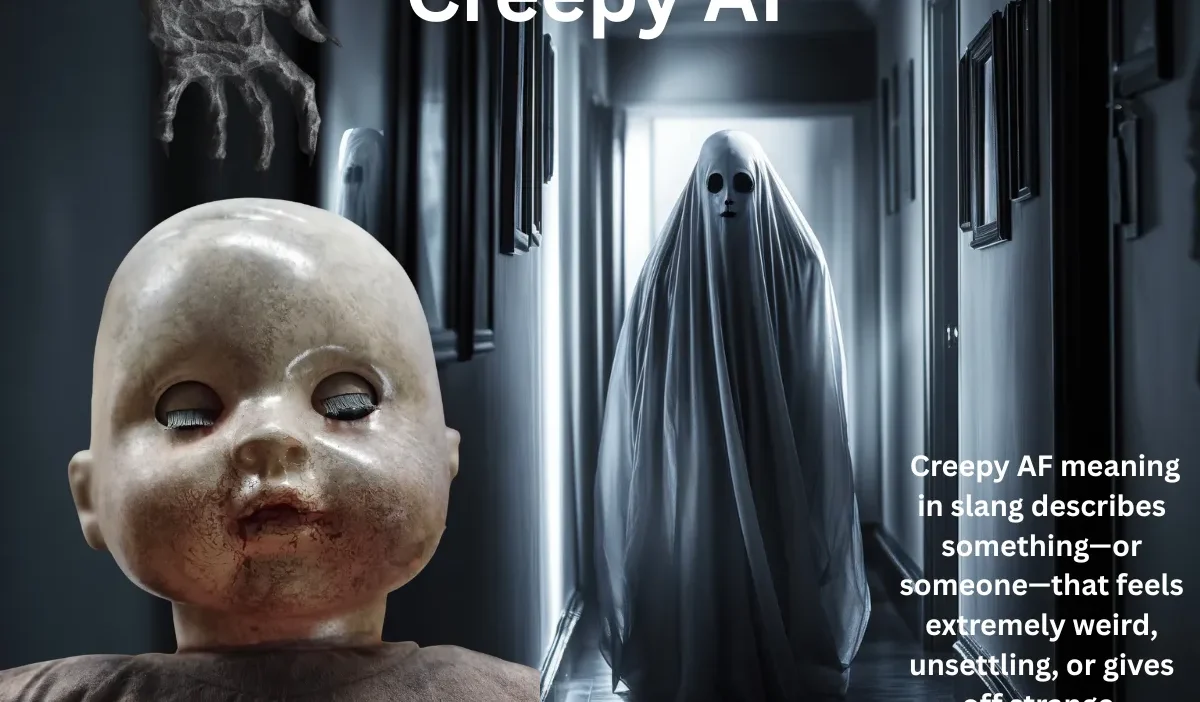 Creepy AF Meaning Explained