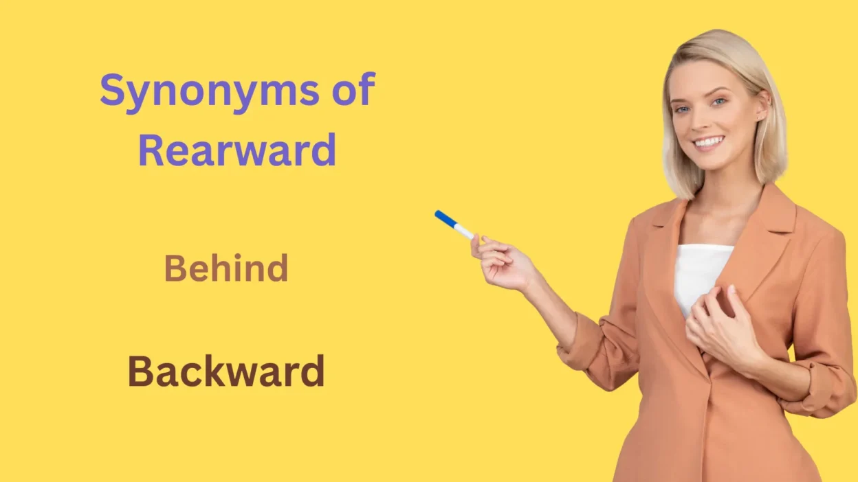 Synonyms of Rearward Explained
