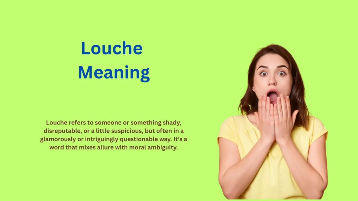 Louche Meaning: The Charm Behind Shady Style