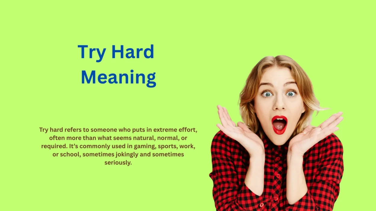 Try Hard Meaning Explained: Online Culture Secrets