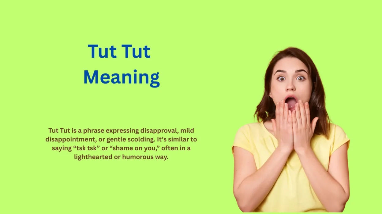 Tut Tut Meaning: Why People Use It
