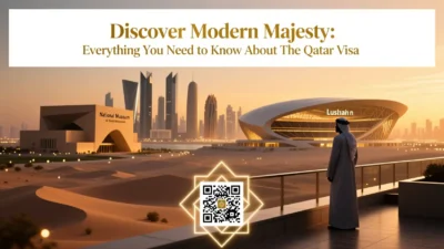 Discover Modern Majesty: Everything You Need to Know About the Qatar Visa