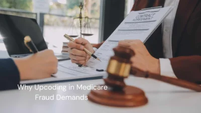 Why Upcoding in Medicare Fraud Demands Whistleblower Lawyers for Client Protection